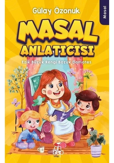 Masal Anlatıcısı - Ezik Büzük Rengi Bozuk Domates - Gülay Özonuk - Ahbap Kitap