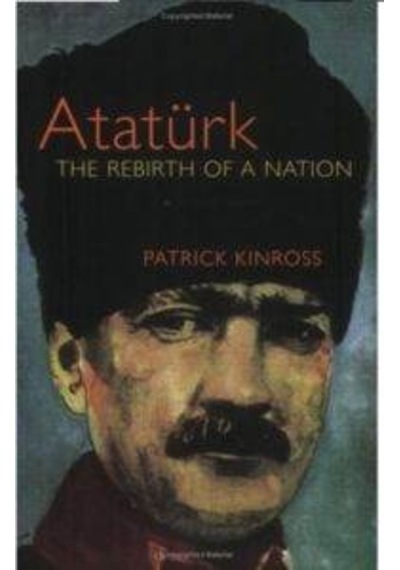 Atatürk - The Rebirth of a Nation - Patrick Kinross - Phoenix Publishing