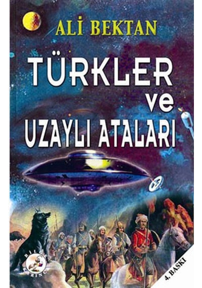 Türkler ve Uzaylı Ataları - Ali Bestan - Bilge Karınca Yayınları