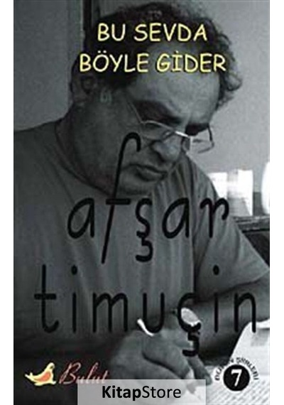 Bu Sevda Böyle Gider - Afşar Timuçin - Bulut Yayınları