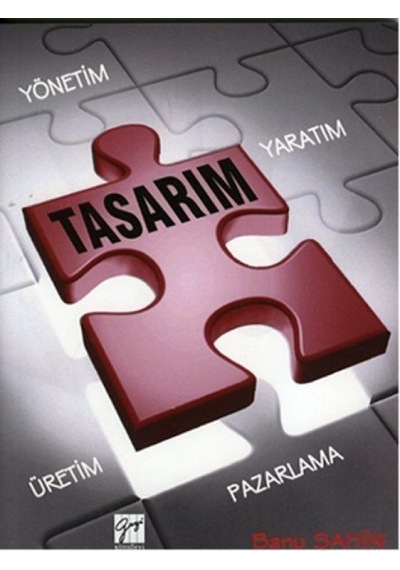 Yaratım Yönetim Üretim Pazarlama sürecinde Tasarım - Banu Şahin - Gazi Kitabevi