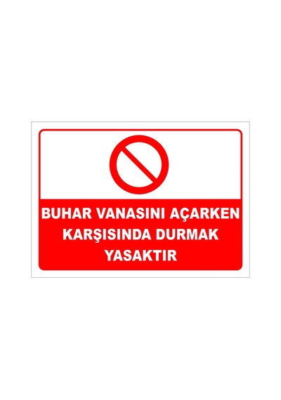 Buhar Vanasını Açarken Karşısında Durmak Yasaktır Levhası Levha 25x35 Cm Galvaniz Saç 0,4 Mm