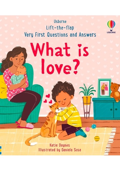 Lift The Flap Very First Questions & Answers: What is Love? - Usborne