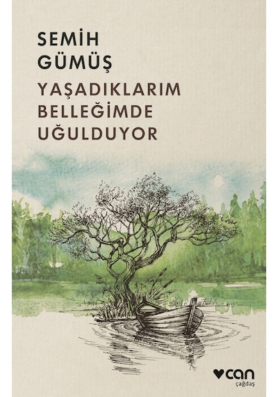 Yaşadıklarım Belleğimde Uğulduyor - Semih Gümüş - Can Yayınları