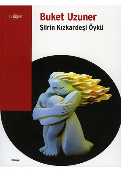 Şiirin Kızkardeşi Öykü - Buket Uzuner - Everest Yayınları