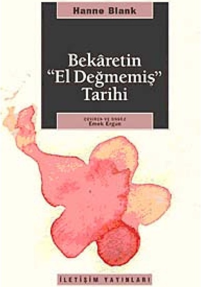 Bekaretin El Değmemiş Tarihi - Hanne Blank - İletişim Yayınları