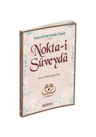Nokta-i Süveyda / Prof. Dr. Ethem Cebecioğlu
