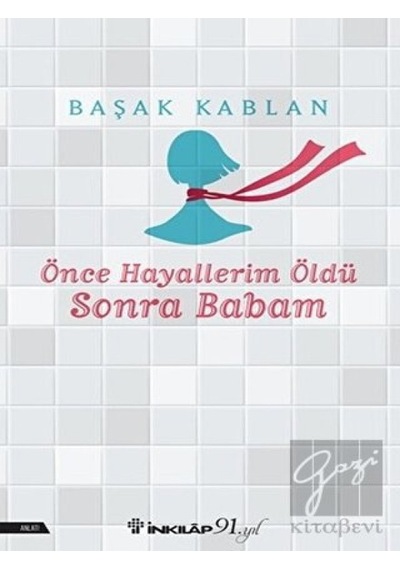 Önce Hayallerim Öldü Sonra Babam - Başak Kablan - İnkılap Kitabevi