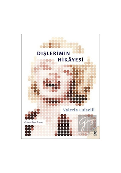Dişlerimin Hikayesi - Valeria Luiselli - Siren Yayınları