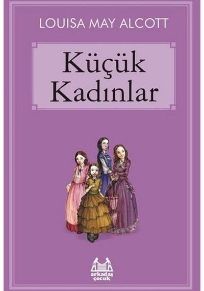 Küçük Kadınlar - Louisa May Alcott - Arkadaş Yayıncılık
