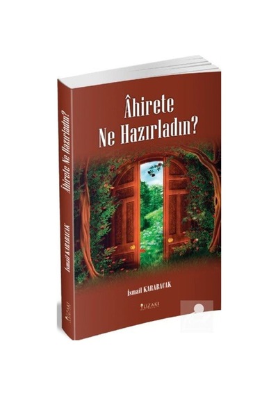 Ahirete Ne Hazırladın? - İsmail Karabacak - Yüzakı Yayıncılık