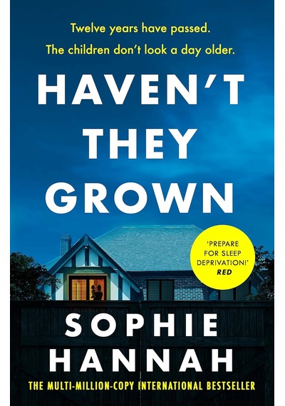 Haven't They Grown: A Totally Gripping, Addictive And Unputdownable Crime Thriller Packed With Twists