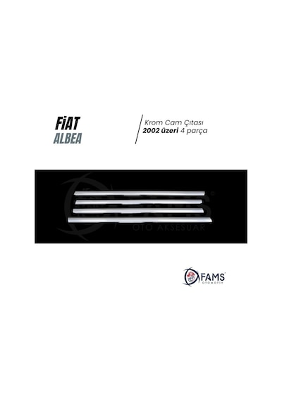 Famsotomotiv Fiat Albea Krom Cam Çıtası 4 Prç. 2002 Üzeri P.Çelik