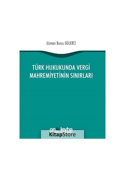 Türk Hukukunda Vergi Mahremiyetinin Sınırları - Burcu Gülerci - On İki Levha Yayıncılık