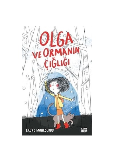 Olga ve Ormanın Çığlığı - Laure Monloubou - Carpediem Kitap