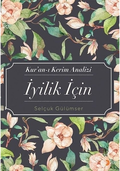Kuran -ı Kerim Analizi İyilik İçin  - Selçuk Gülümser  - Cinius