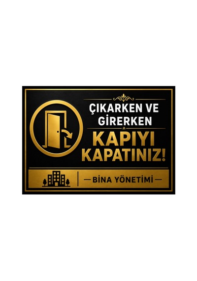 Lüks Gold Serisi Çıkarken Ve Girerken Kapıyı Kapatınız Uyarı Levhası - 25x35 Cm 3mm Dekota