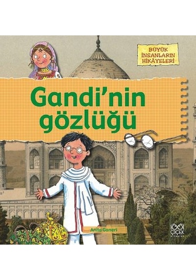 Büyük İnsanların Hikayeleri - Gandi'nin Gözlüğü - Anita Ganeri - 1001 Çiçek