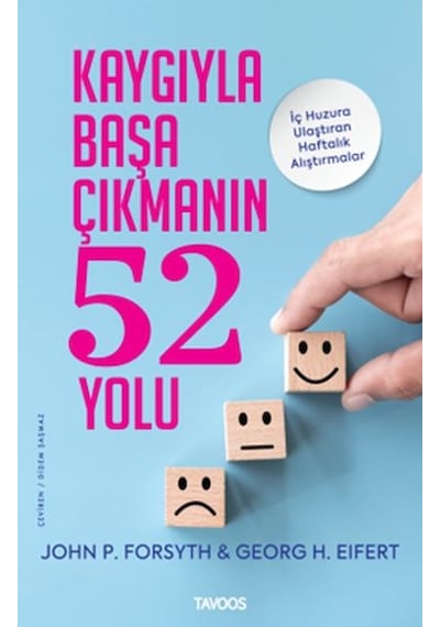 Kaygıyla Başa Çıkmanın 52 Yolu - John P. Forsyth -  Georg H. Eifert - Tavoos Yayınları