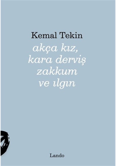 Akça Kız, Kara Derviş Zakkum Ve Ilgın / Kemal Tekin