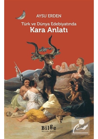 Türk Ve Dünya Edebiyatında Kara Anlatı / Aysu Erden
