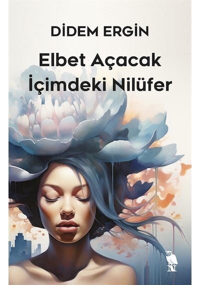 Elbet Açacak İçimdeki Nilüfer - Didem Ergin - Nemesis Kitap