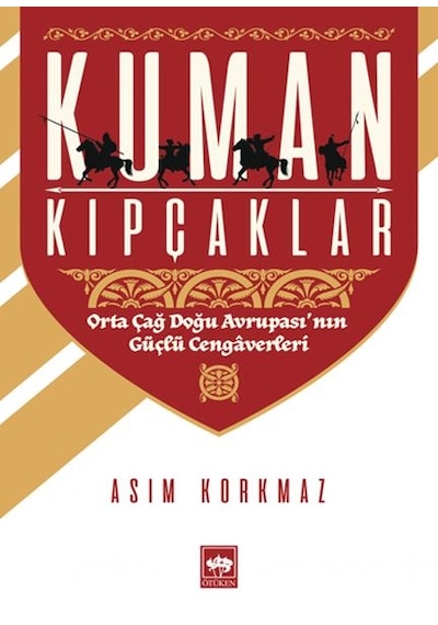 Kuman Kıpçaklar - Orta Çağ Doğu Avrupası'nın Güçlü Cengaverleri - Ybve-729621