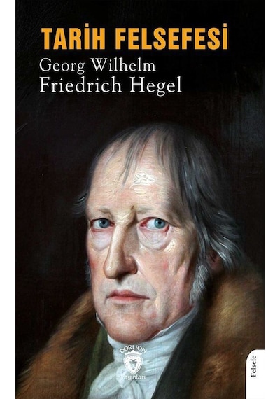Tarih Felsefesi / Georg Wilhelm Friedrich Hegel