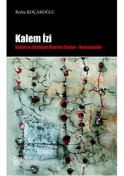 Kalem İzi Sanat Ve Edebiyat Üzerine Yazılar - Konuşmalar