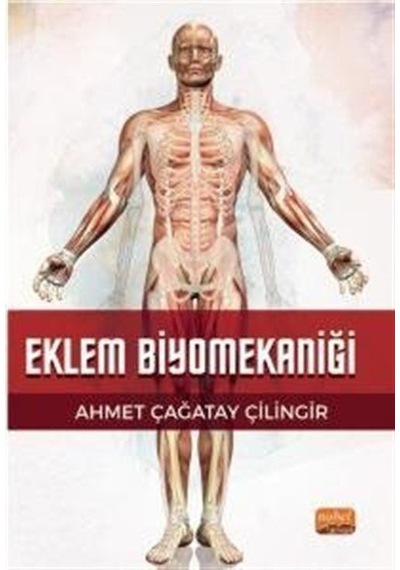 Eklem Biyomekaniği - Ahmet Çağatay Çilingir - Nobel Bilimsel Eserler