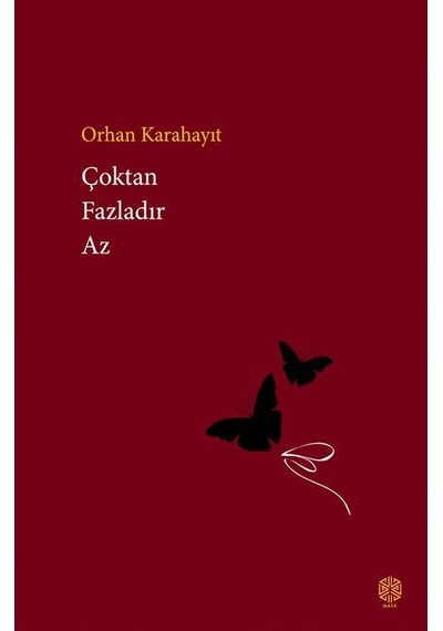 Çoktan Fazladır Az / Orhan Karahayıt