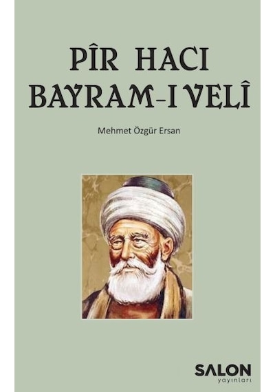 Pir Hacı Bayram-ı Veli - Mehmet Özgür Ersan - Salon Yayınları