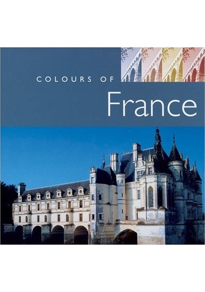 The Colours Of France Colors Of Series Hardcover