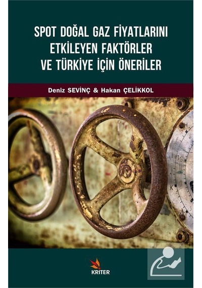 Spot Doğal Gaz Fiyatlarını Etkileyen Faktörler Ve Türkiye İçin Öneriler - Deniz Sevinç - Kriter