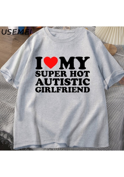 Flood Of Style Ben Benim Süper Sıcak Otistic Kız Arkadaşı T-shirt Erkekler Yaz Pamuklu T-shirt Rahat Kısa Ko Gri