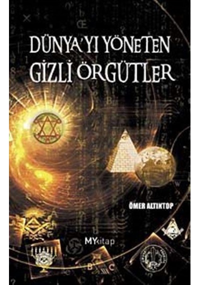 Dünyayı Yöneten Gizli Örgütler / Ömer Altıntop