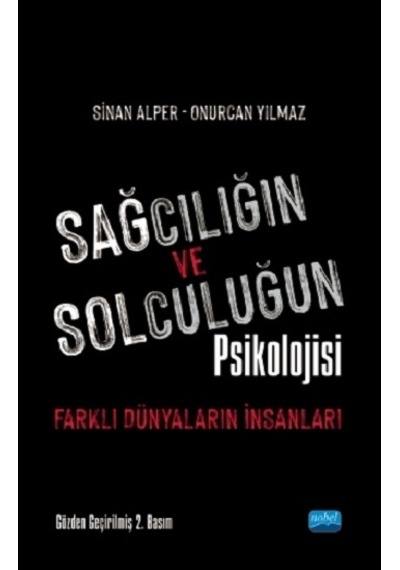 Sağcılığın ve Solculuğun Psikolojisi: Farklı Dünyaların İnsanı - Onurcan Yılmaz - Nobel Akademik Yayıncılık
