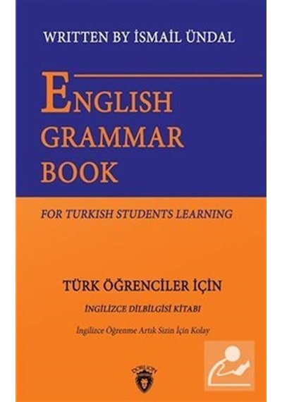 English Grammar Book For Turkish Students Learning - İsmail Ündal - Dorlion Yayınevi