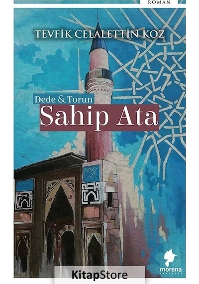 Sahip Ata-Dede ve Torun - Tevfik Celalettin Koz - Morena Yayınevi