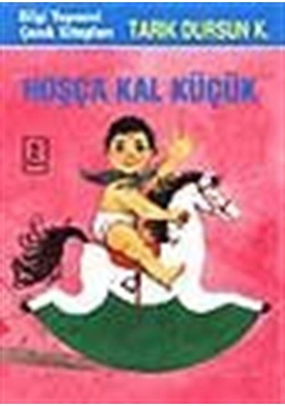 Hoşça Kal Küçük / Tarık Dursun K.