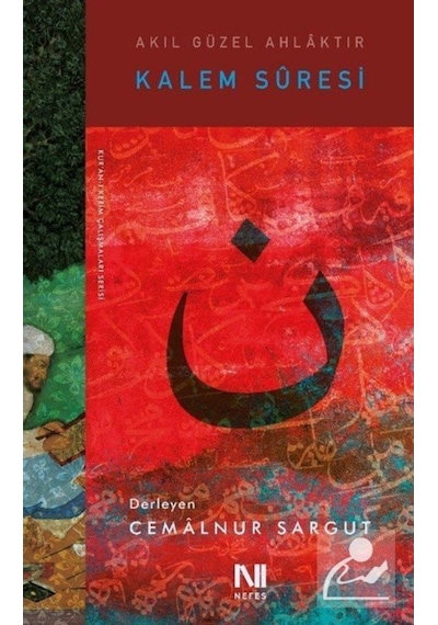Kalem Suresi - Akıl Güzel Ahlaktır / Cemalnur Sargut 9786059901574