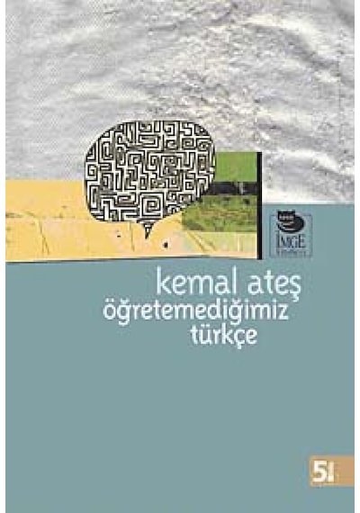 Öğretemediğimiz Türkçe  - Kemal Ateş  - İmge Kitabevi