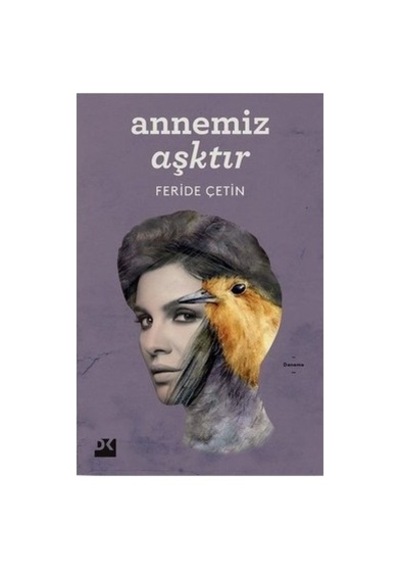 Feride'nin Annemiz Aşktır Üzerine Yazdığı Eser - 290 Sayfa