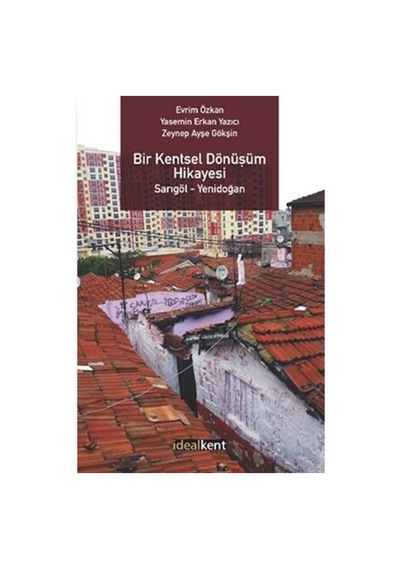 Bir Kentsel Dönüşüm Hikayesi Sarıgöl - Yenidoğan / Evrim Özkan