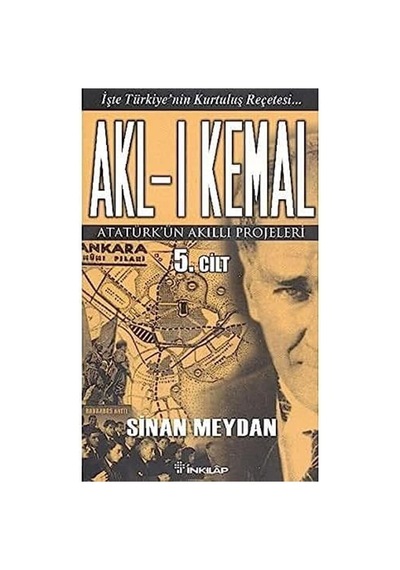 Akl-ı Kemal Cilt: 5: Atatürk'ün Akıllı Projeleri