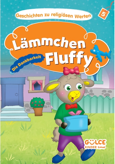Lämmchen Fluffy-die Dankbarkeit - Kuzucuk Kuzi- Hikayelerle Dini Değerler 5 Almanca