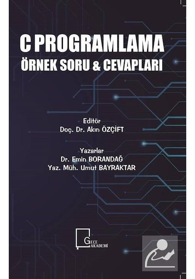 C Programlama Örnek Soru ve Cevapları - Emin Borandağ -  Umut Bayraktar - Gece Akademi