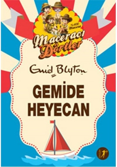 Maceracı Dörtler - Gemide Heyecan - Enid Blyton - Artemis Yayınları