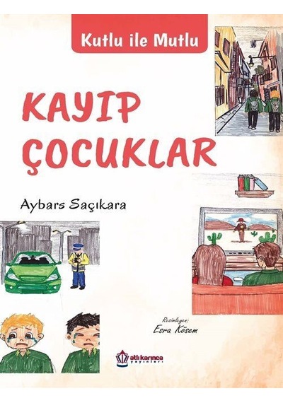 Kayıp Çocuklar - Kutlu ile Mutlu - Aybars Saçıkara - Atlı Karınca Yayınları
