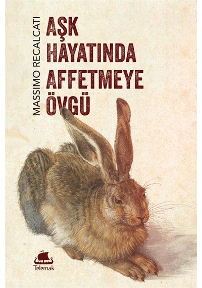 Aşk Hayatında Affetmeye Övgü / Massimo Recalcati